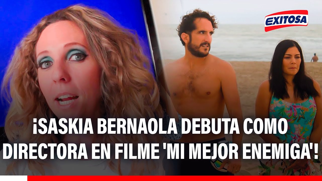 🔴🔵 Saskia Bernaola DEBUTA COMO DIRECTORA en la película 'Mi mejor enemiga'