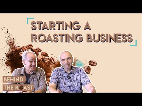 Behind the roast - Must knows for starting a roasting business