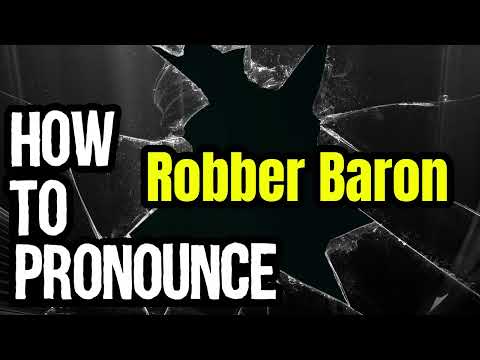 How To Pronounce Robber Baron? (CORRECTLY) Meaning & Pronunciation