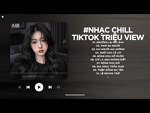 Nhạc Chill TikTok Triệu View - Những Bản Lofi Buồn Hay Nhất Hiện Nay - Nhạc Lofi Chill Buồn 2026