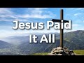 Jesus Paid It All Lyric Video Lydia Walker Ft Doug Ott Christian Music Playlist 2025