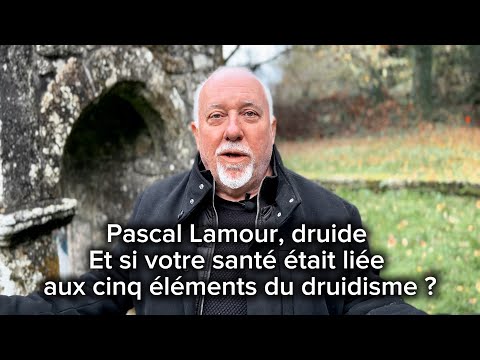 Pascal Lamour, druid. What if your health was linked to the five elements of druidism?