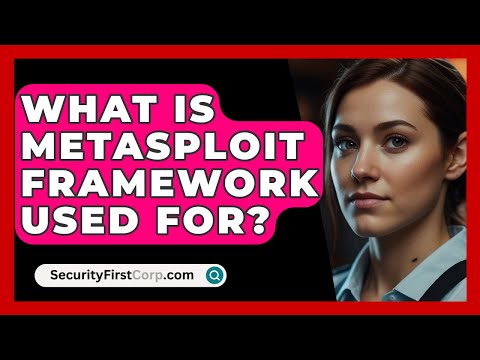 What Is Metasploit Framework Used For? - SecurityFirstCorp.com