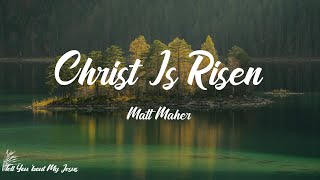 Matt Maher - Christ Is Risen (Lyrics) | Come awake, come awake