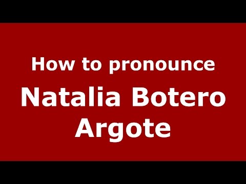 How to pronounce Natalia Botero Argote (Colombian Spanish/Colombia)  - PronounceNames.com
