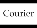 How to Pronounce Courier