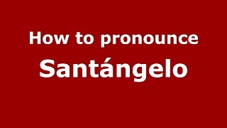 How to pronounce Santángelo