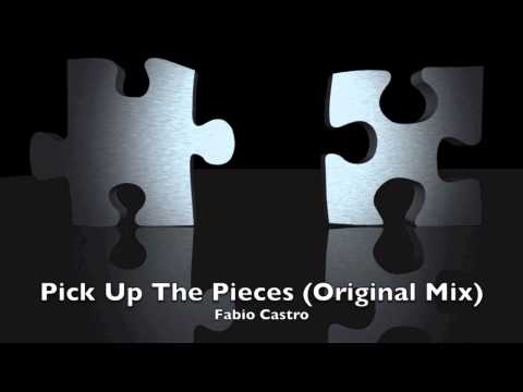 Pick Up The Pieces (Original Mix) - Fabio Castro