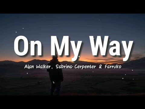 On My Way - Alan Walker, Sabrina Carpenter & Farruko | Lyrics Video