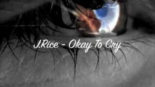 J.Rice - Okay To Cry + DL