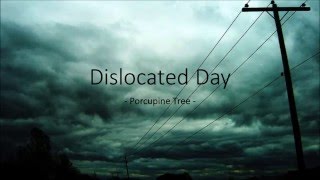 Porcupine Tree - Dislocated Day (Lyrics)