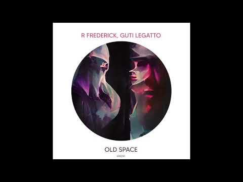 R FREDERICK, GUTI LEGATTO - Old Space (Original Mix) [Maximo Records]