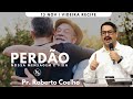 Perdão - Nossa Mensagem e Vida | Pr. Roberto Coelho