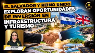 El Salvador y Reino Unido exploran oportunidades de inversión en infraestructura y turismo