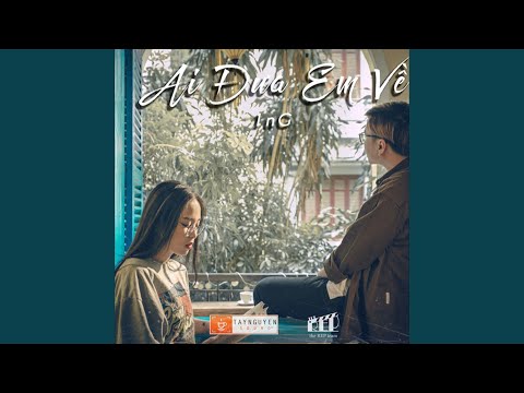 Ai Đưa Em Về