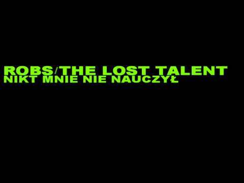 Robs / The Lost Talent - nikt mnie nie nauczył