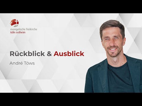 Rückblick & Ausblick // André Töws