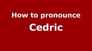 How to pronounce Cedric