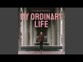 My Ordinary Life