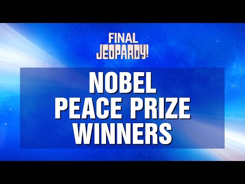 Nobel Peace Prize Winners | Final Jeopardy! | JEOPARDY!