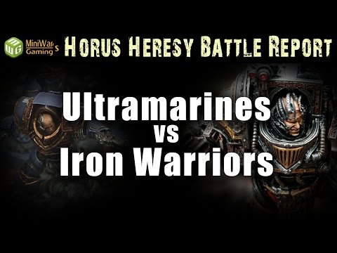 Iron Warriors vs Ultramarines Horus Herersy Battle Report Ep 57