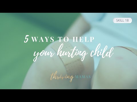  5 Ways To Help Your Hurting Child
