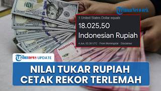 Rupiah Terpuruk, Nilai Tukar Tembus Rp 18 000 per Dollar AS, Cetak Rekor Terlemah Sepanjang Sejarah