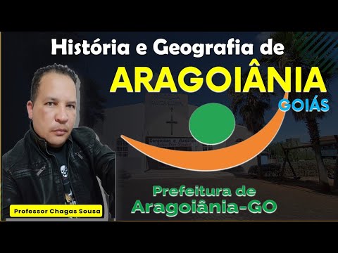 HISTÓRIA E GEOGRAFIA DE ARAGOIÂNIA-GO 2024/Professor Chagas Sousa
