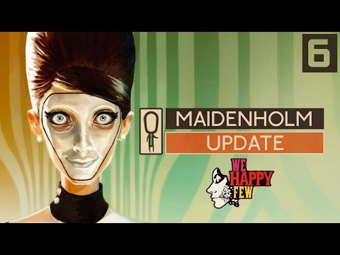 We Happy Few MAIDENHOLM UPDATE - Part 6 - EPHEMERAL LINEN - Let's Play Gameplay