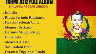 Download lagu Fahmi Aziz Full   Malaysia Reggae Version Fahmi Aziz Full Album 2022 mp3