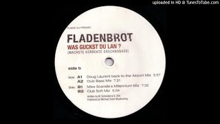 Fladenbrot - Was Guckst Du Lan ? (Machste Korrekte Däschnobass) (Club Soft Mix)