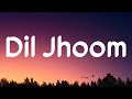 Bahut Khoobsurat Ho Aap Sar Se Paaon Tak Dil Jhoom Jhoom Lyrics Dil Jhoom Arijit Singh