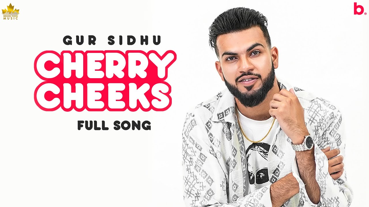 CHERRY CHEEKS LYRICS - GUR SIDHU - NOTHING LIKE BEFORE