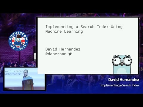 GopherCon UK 2019: David Hernandez - Implementing a Search Index