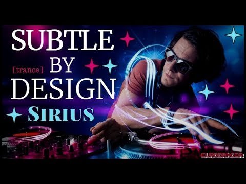Subtle by Design - Sirius. Dance music. Club music [edm] 90.[trance mix, electro house, techno rave]