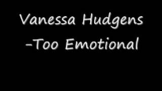 Vanesa Hudgens-Too Emotional+lyrics