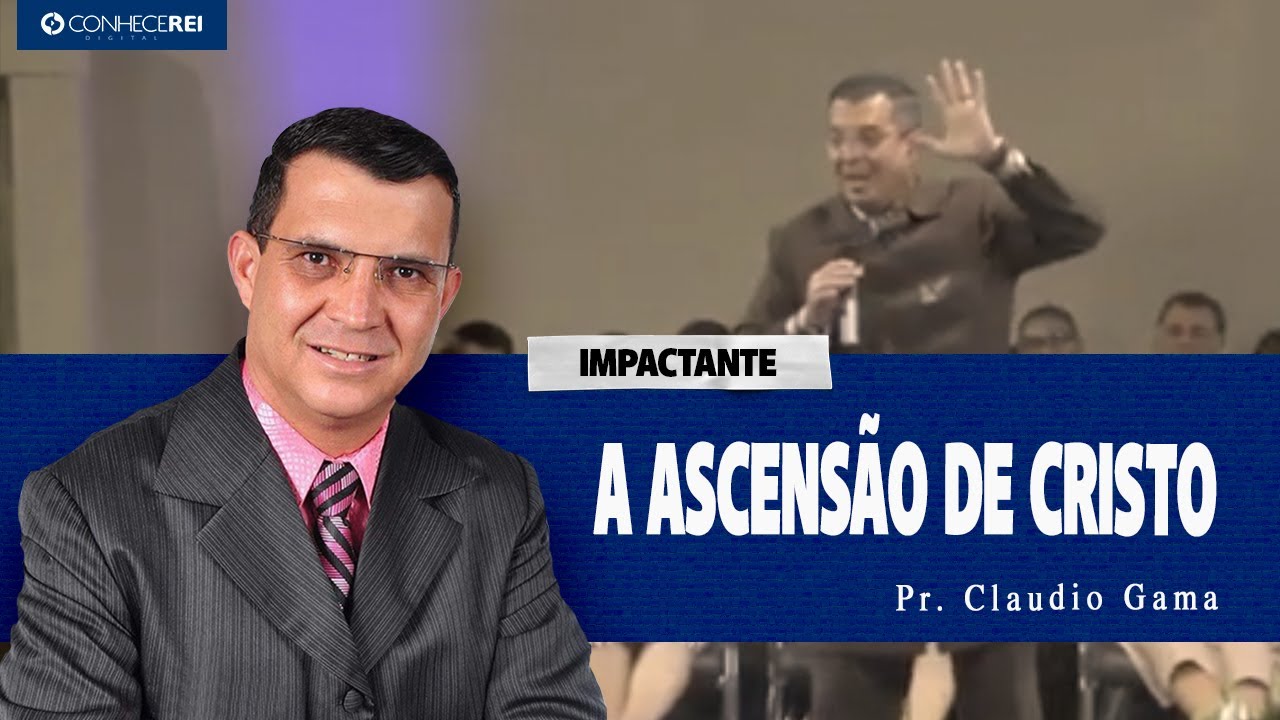 Pr. Cláudio Gama | A ascensão de Cristo