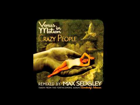 Venus In Motion - Crazy People (Max Sedgley Mix)