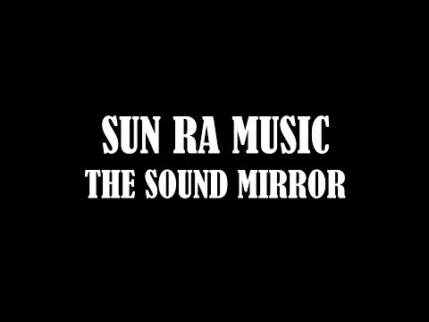 SUN RA MUSIC - THE SOUND MIRROR