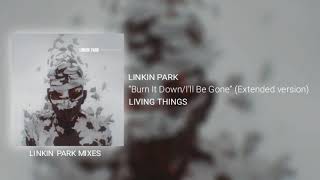 Linkin Park - Burn It Down/I&#39;ll Be Gone (Extended version)