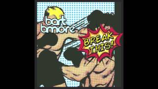 Bart B More - Break This