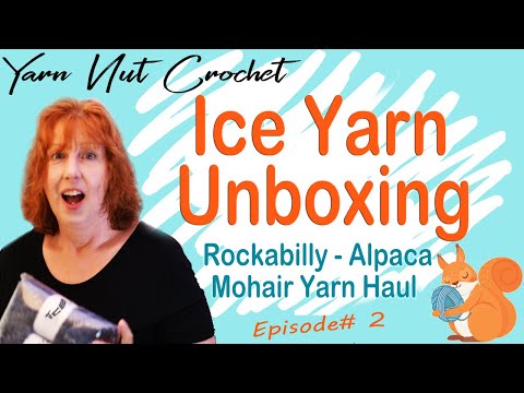 Ice Yarns Unboxing YAY!!!! More Yarn!   Yarn Nut Crochet Channel 2020 -Episode 2