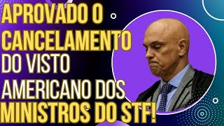 URGENTE: Aprovado o CANCELAMENTO do visto americano do Xandão pela CCJ dos EUA!