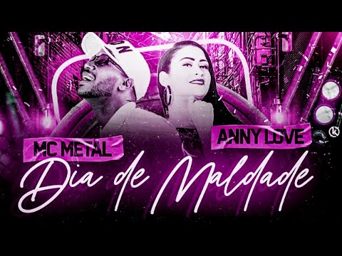 MC METAL E ANNY LOVE - DIA DE MALDADE - BREGA FUNK