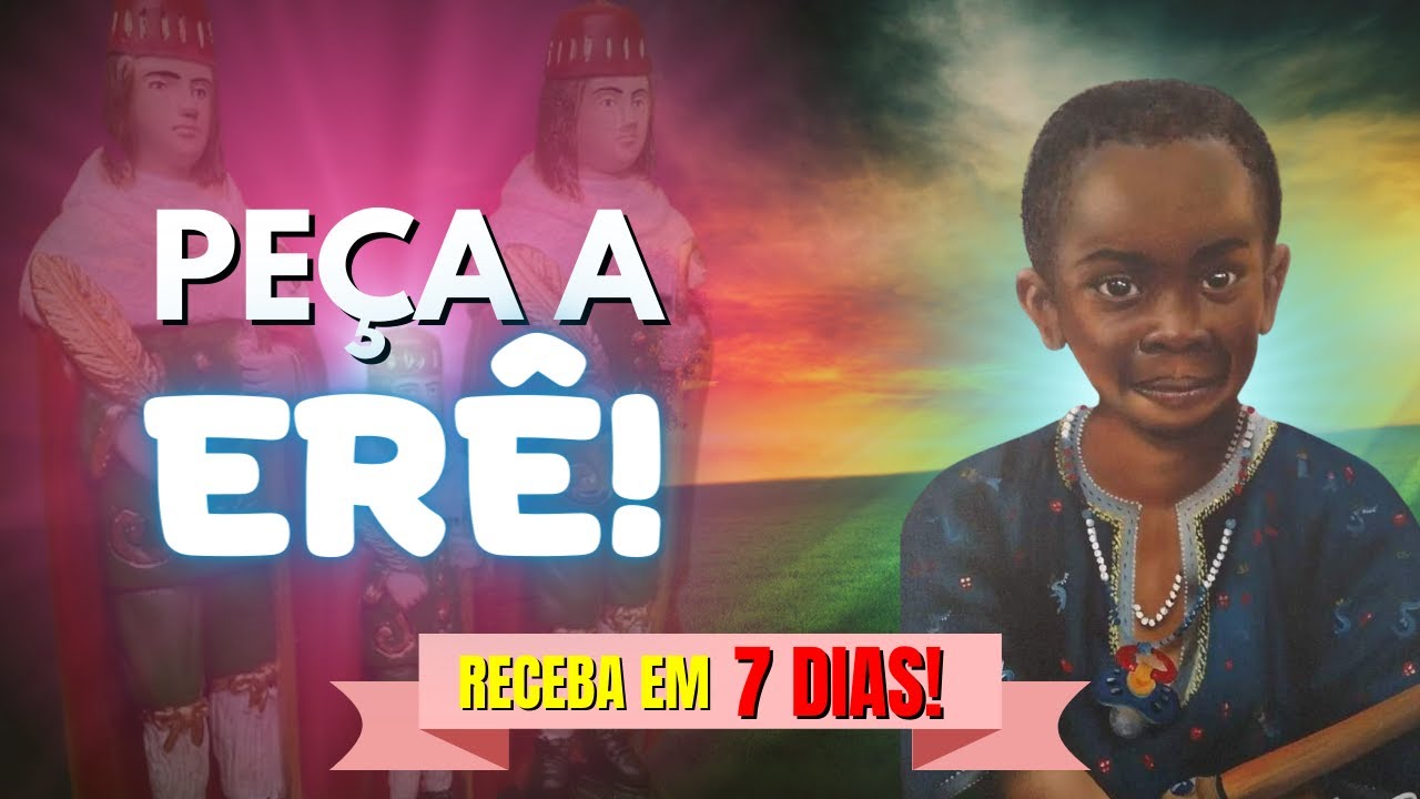 REZE POR 7 DIAS!!! ORAÇÃO DE ERÊ PARA REALIZAÇÃO DE DESEJOS!
