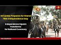 SL Prepares For Grand 78th Independence Day Independence Square Transforms For National Ceremony