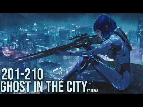 Ghost in the City: Cyberpunk Gamer SI Ch 201-210 (Reincarnation, Sci-fi,Cyberpunk Dystopia)