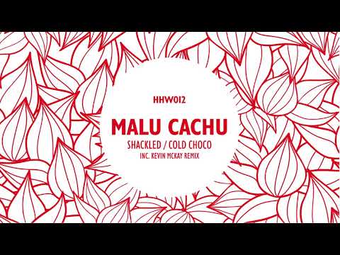 Malu Cachu - Shackled (Kevin McKay Remix) [Hungarian Hot Wax]