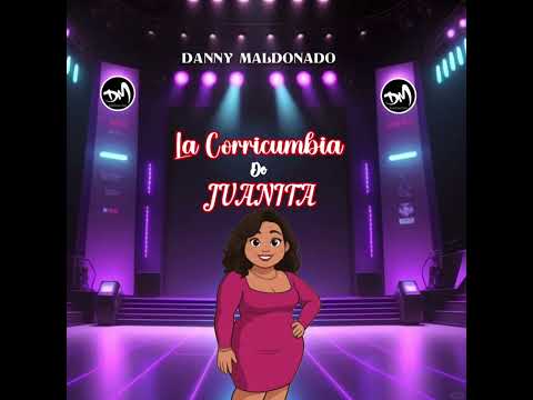 La Corricumbia De Juanita - Compositor Danny Maldonado 