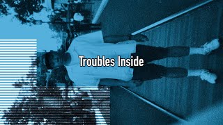 Troubles Inside Music Video